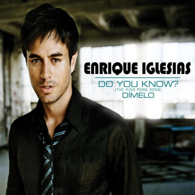 Do You Know (The Ping Pong Song) - Enrique Iglesias
